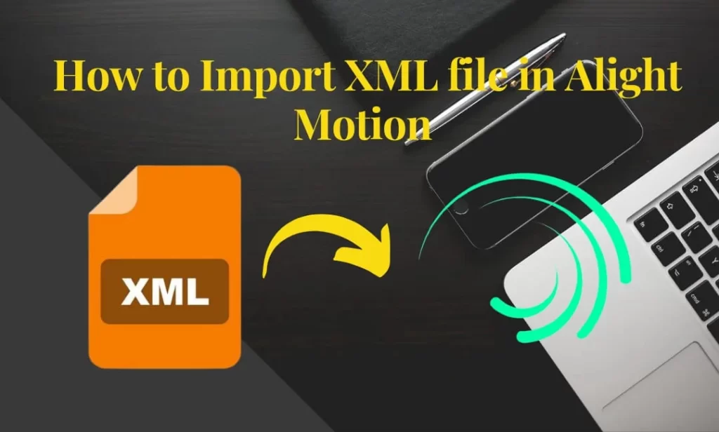 xml file in alight motion